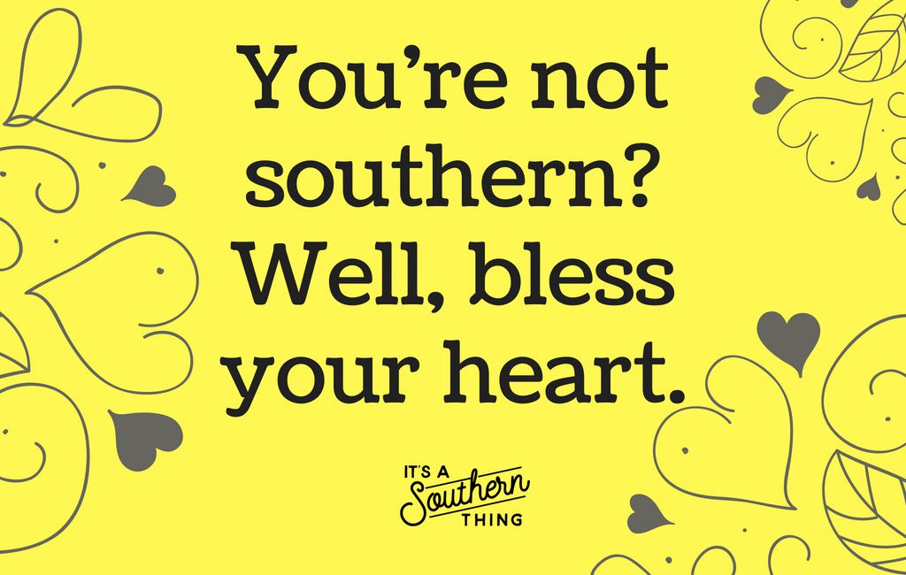 Bless Your Heart Quotes Bless Your Heart' Is All About The Tone - It's A Southern Thing