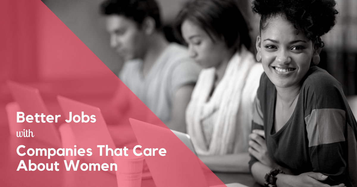 Better Jobs With Companies That Care About Women - June 14, 2017