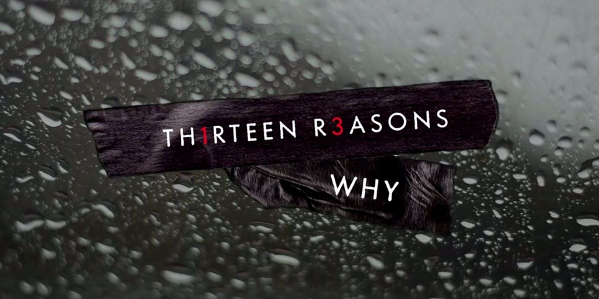 Why You Should Watch '13 Reasons Why'