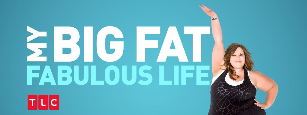 There's Nothing Fabulous About My Big Fat Fabulous Life