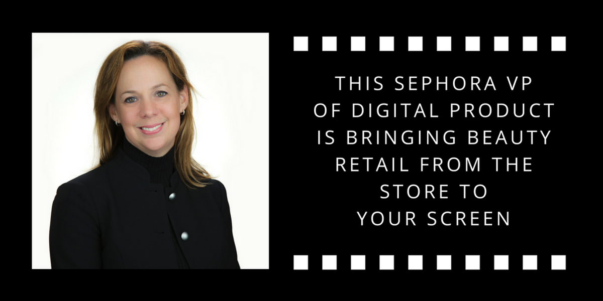 This Sephora VP of Digital Product is Bringing Beauty Retail From the Store to Your Screen