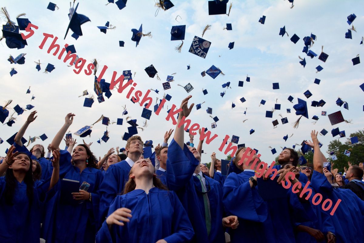 5 Things I Wish I Knew In High School