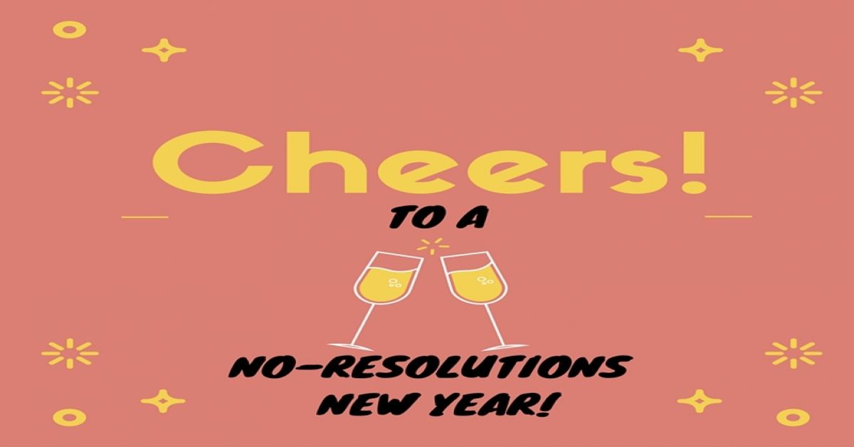 Here's Why I Don't Make New Year's Resolutions