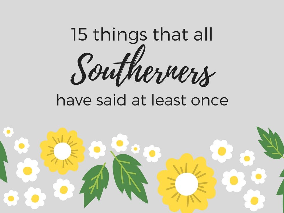 15 things every Southerner has said at least once
