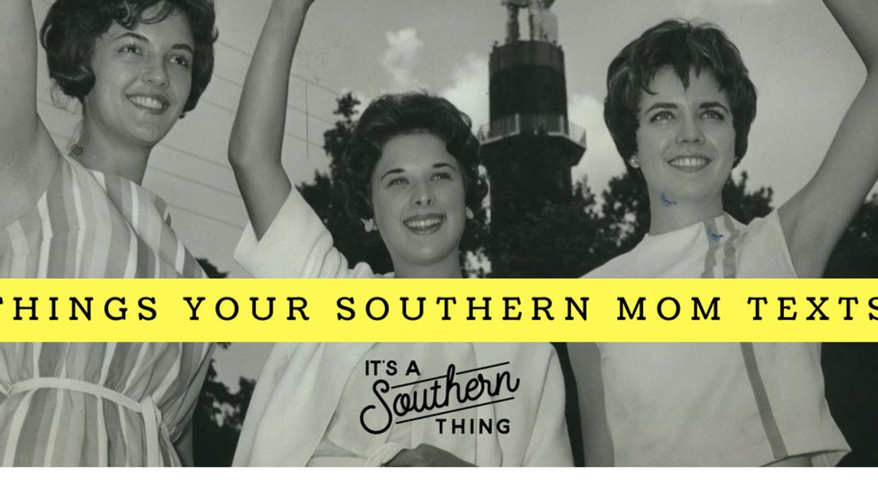 7 texts we've received from our Southern moms