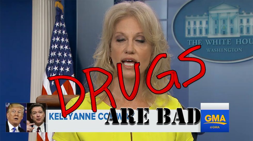 Kellyanne Conway Says Drugs Are Bad, Mmmkay?