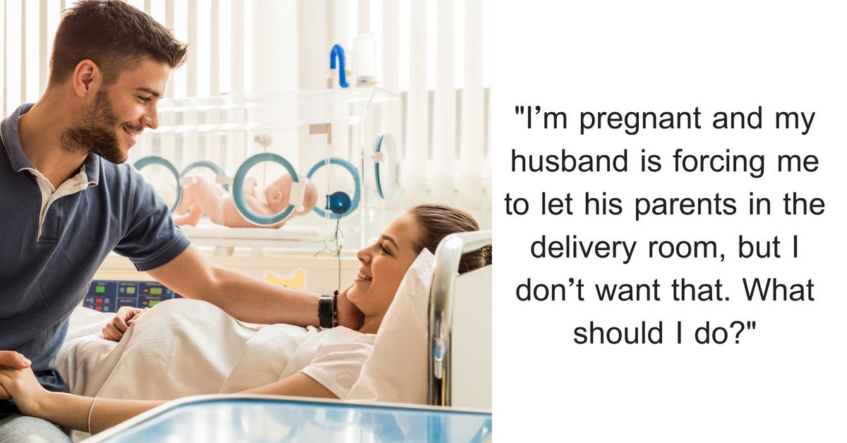 Pregnant Woman Asks for Advice After Husband Insists His Parents Be in Delivery Room—And the Internet Came Through Big Time