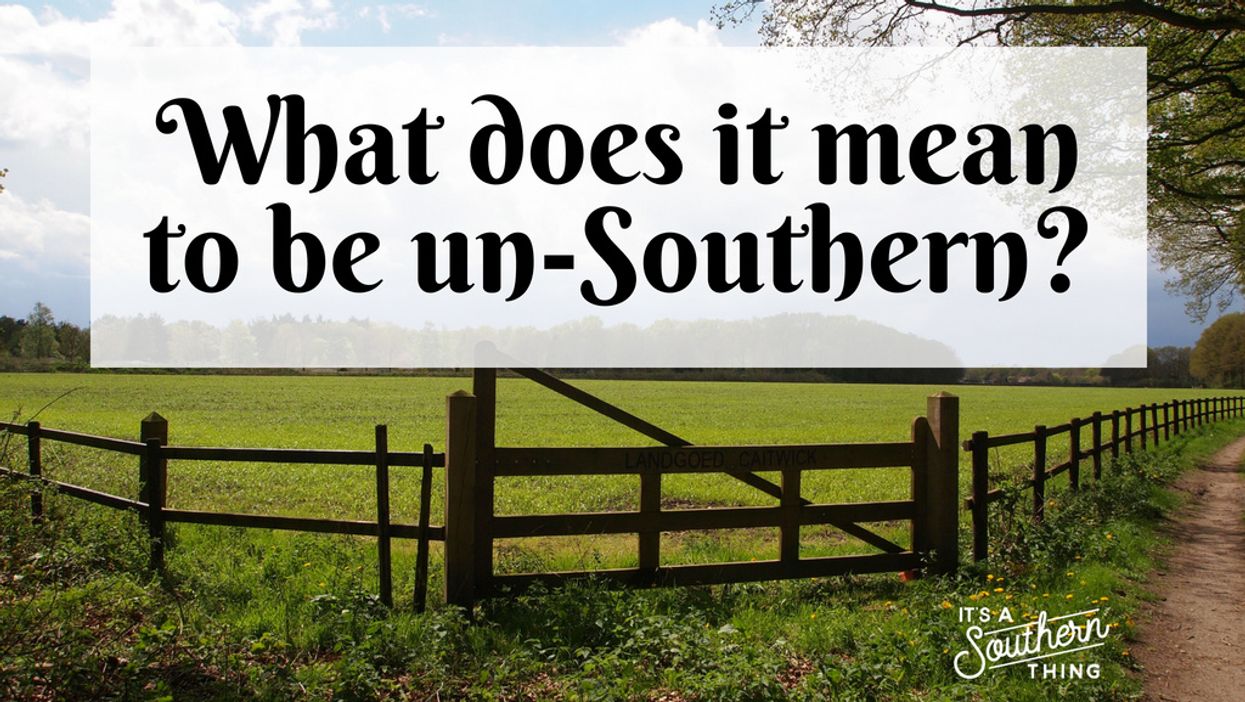 Things that would be un-Southern