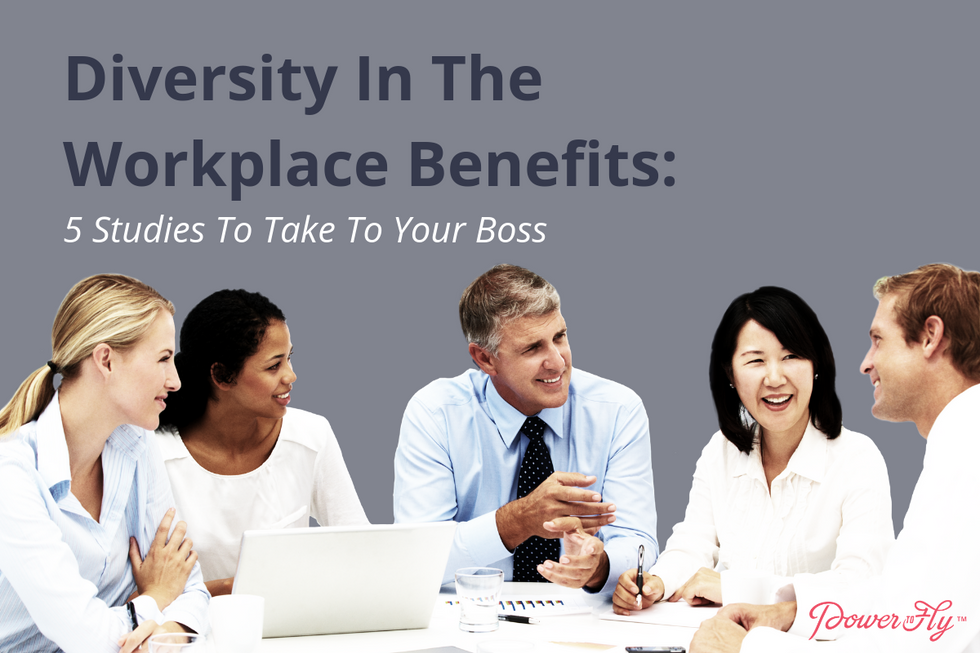 Diversity In The Workplace Benefits: 5 Studies To Take To Your Boss