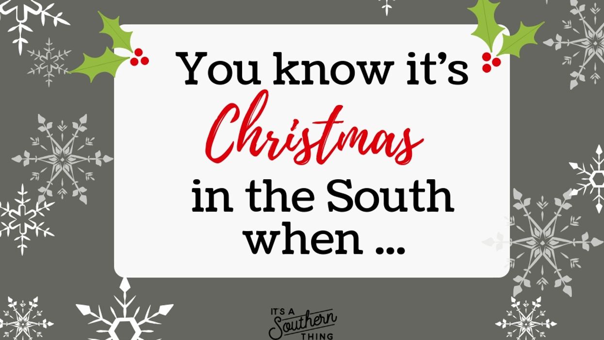 You know it's Christmas in the South when ...