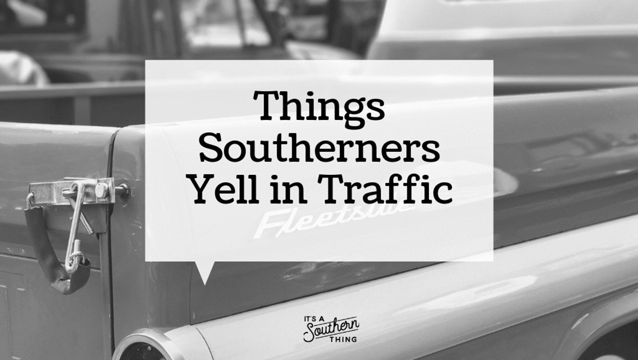 Things Southerners yell in traffic