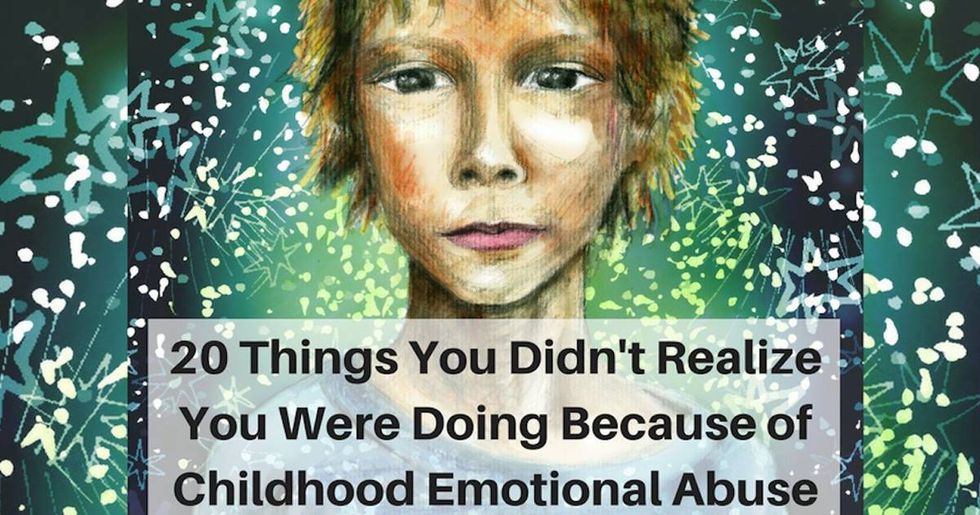 20 things you didn't realize you were doing because of childhood emotional abuse.