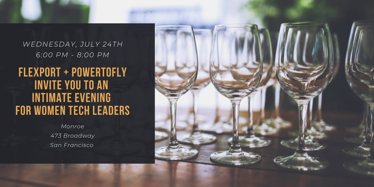 Flexport + PowerToFly Invite You To An Intimate Evening For Women Tech Leaders