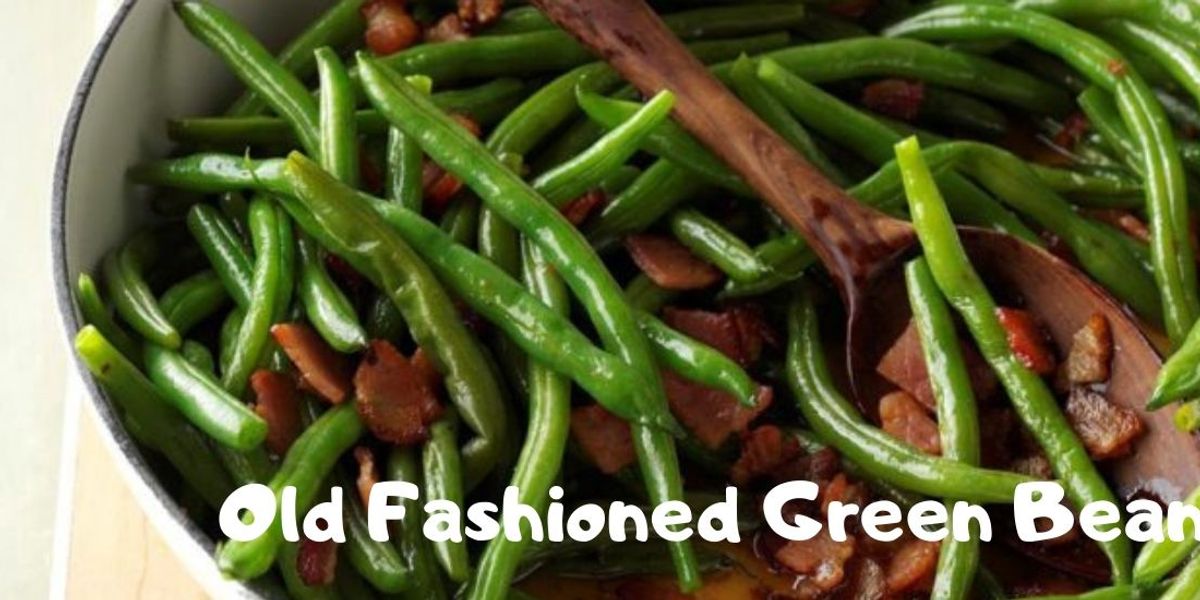 Old Fashioned Green Beans My Recipe Magic
