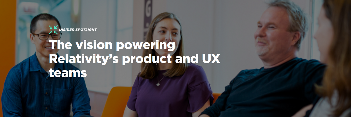 "The vision powering Relativity’s product and UX teams"