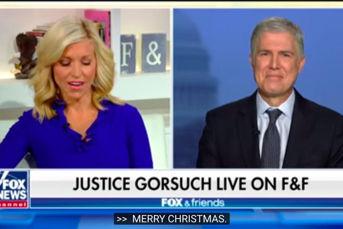 Supreme Court Justice Gorsuch Goes On 'Fox & Friends' To Do War On War On Christmas
