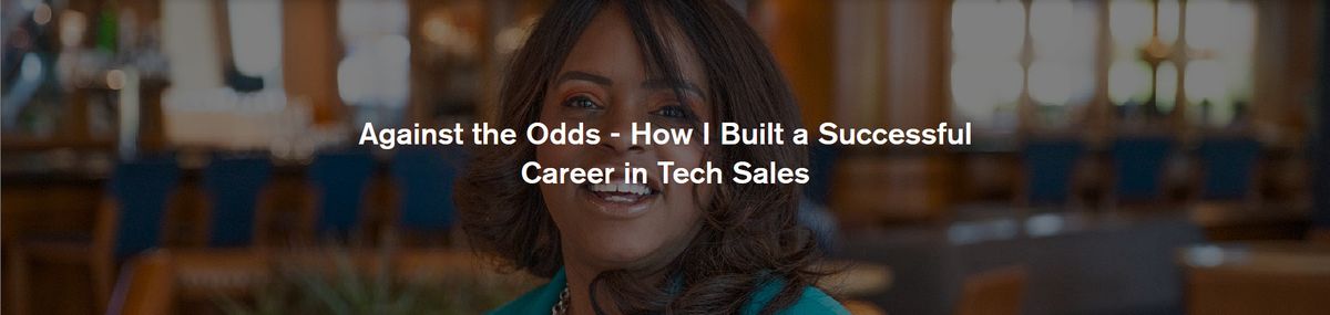 "Against the Odds - How I Built a Successful Career in Tech Sales"