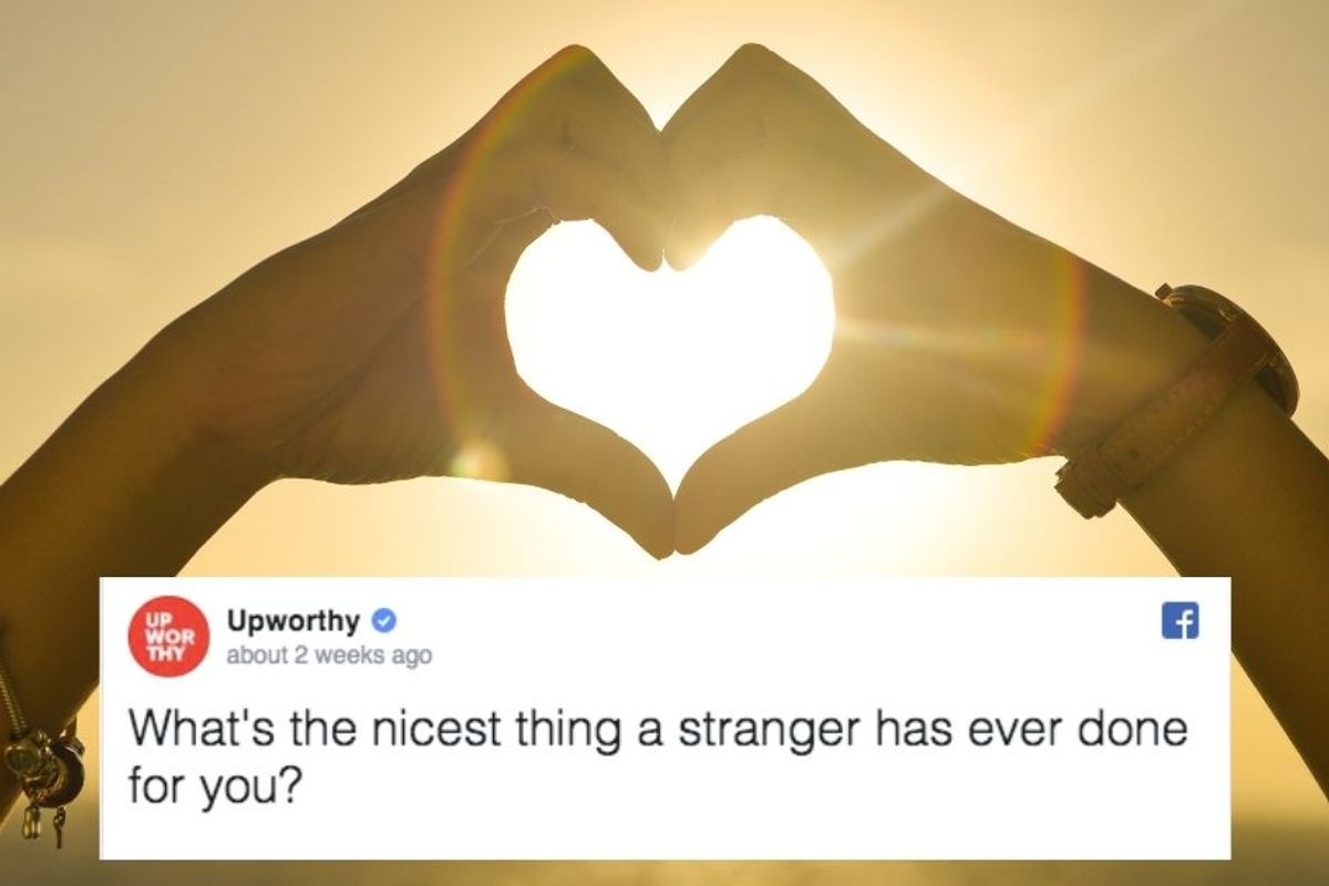 We asked people to share the nicest thing a stranger's done for them. The stories are pure humanity.