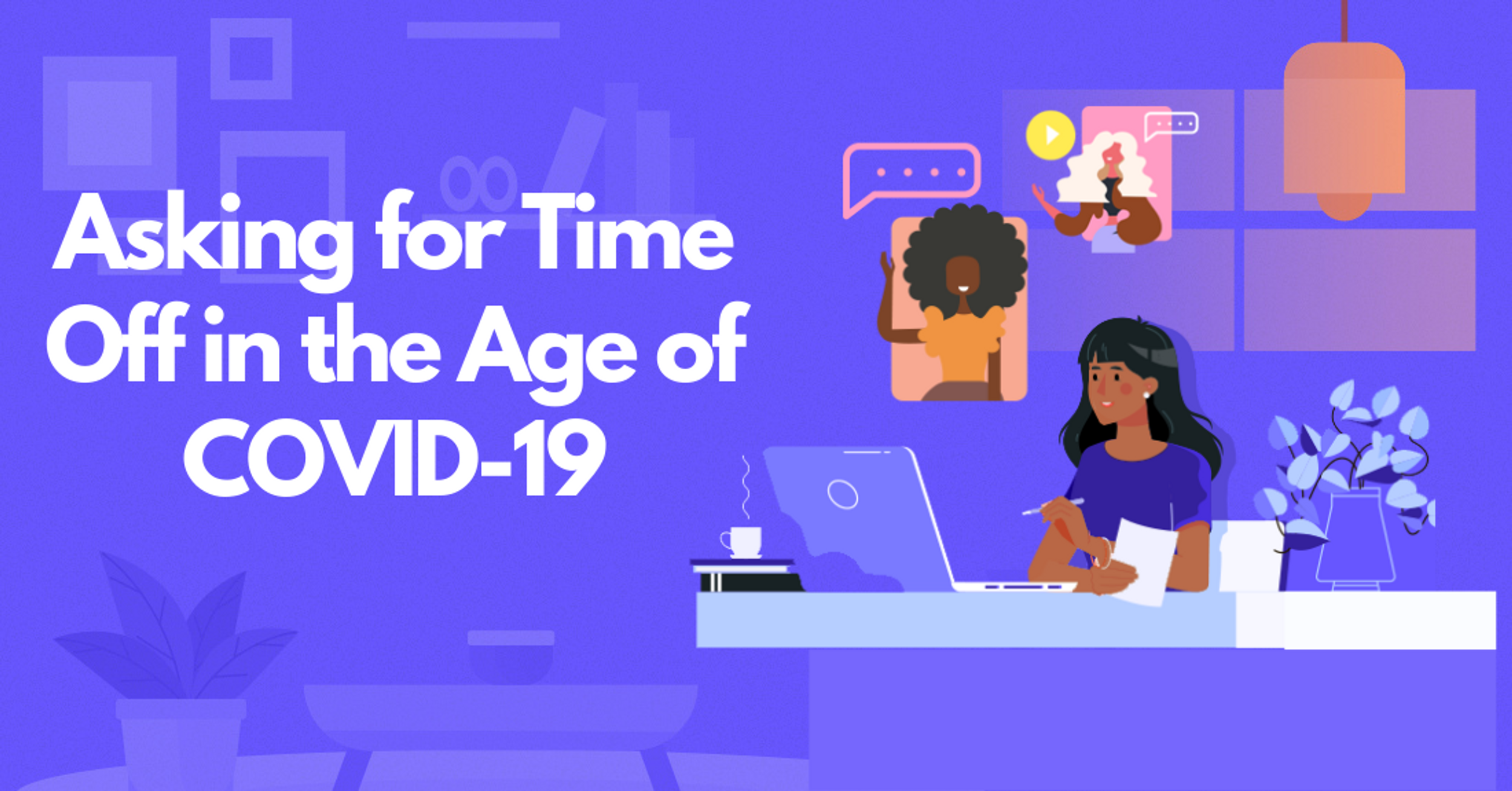 How to Ask for Time Off in the Age of COVID-19 and Work From Home