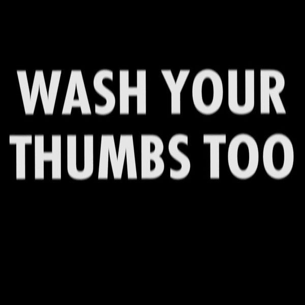 Jenny Holzer Reminds You to Wash Your Thumbs Too