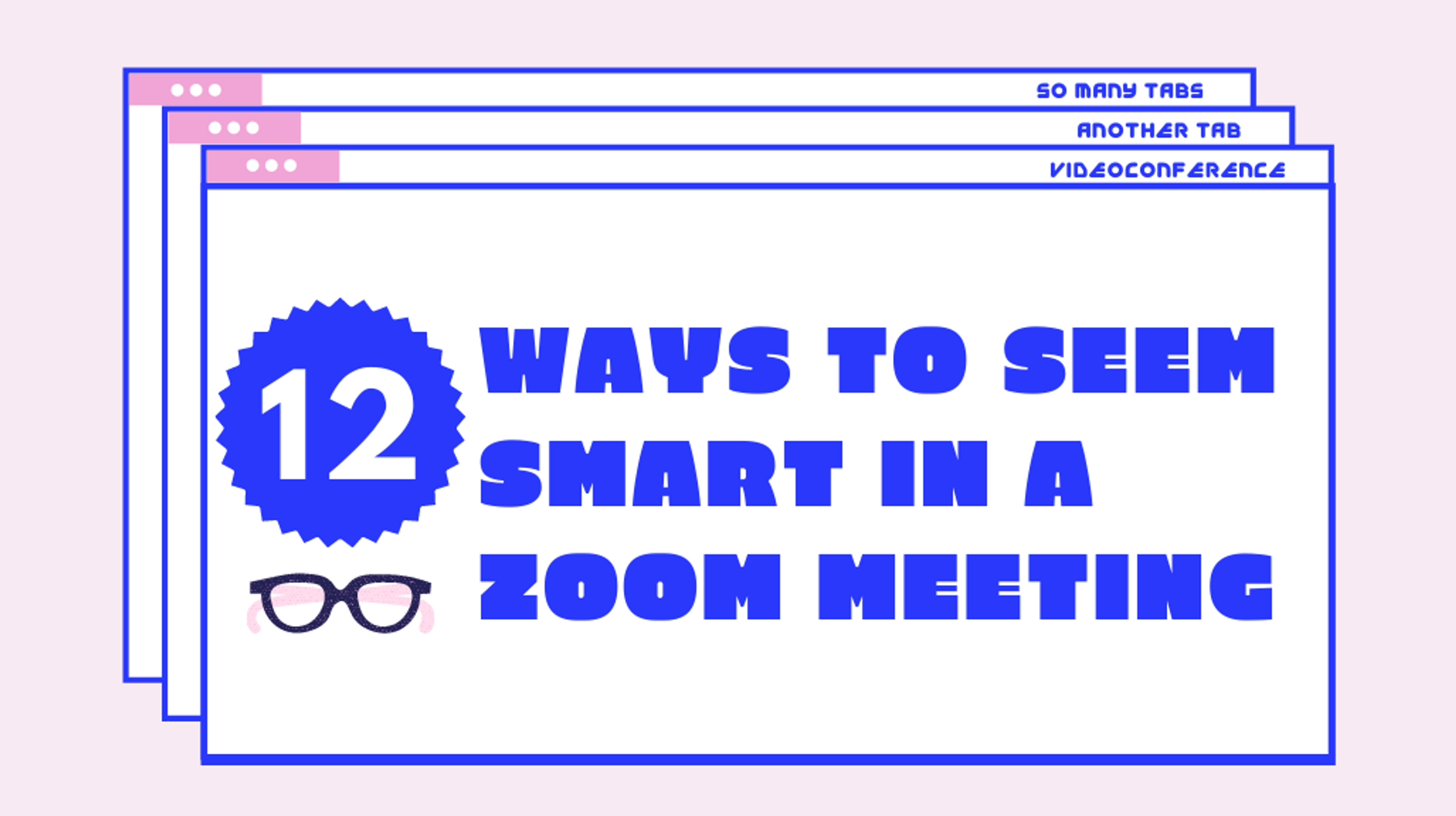 12 Ways to Seem Smart in a Zoom Meeting