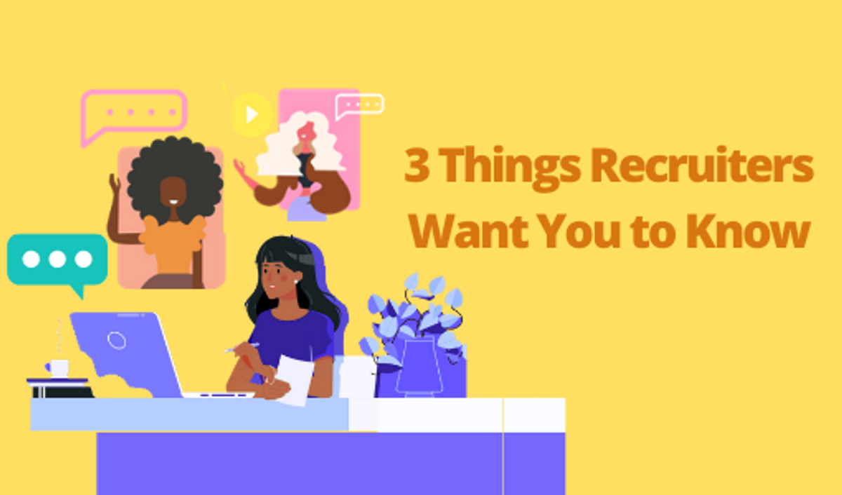 3 Things Recruiters + Hiring Managers Want You to Know