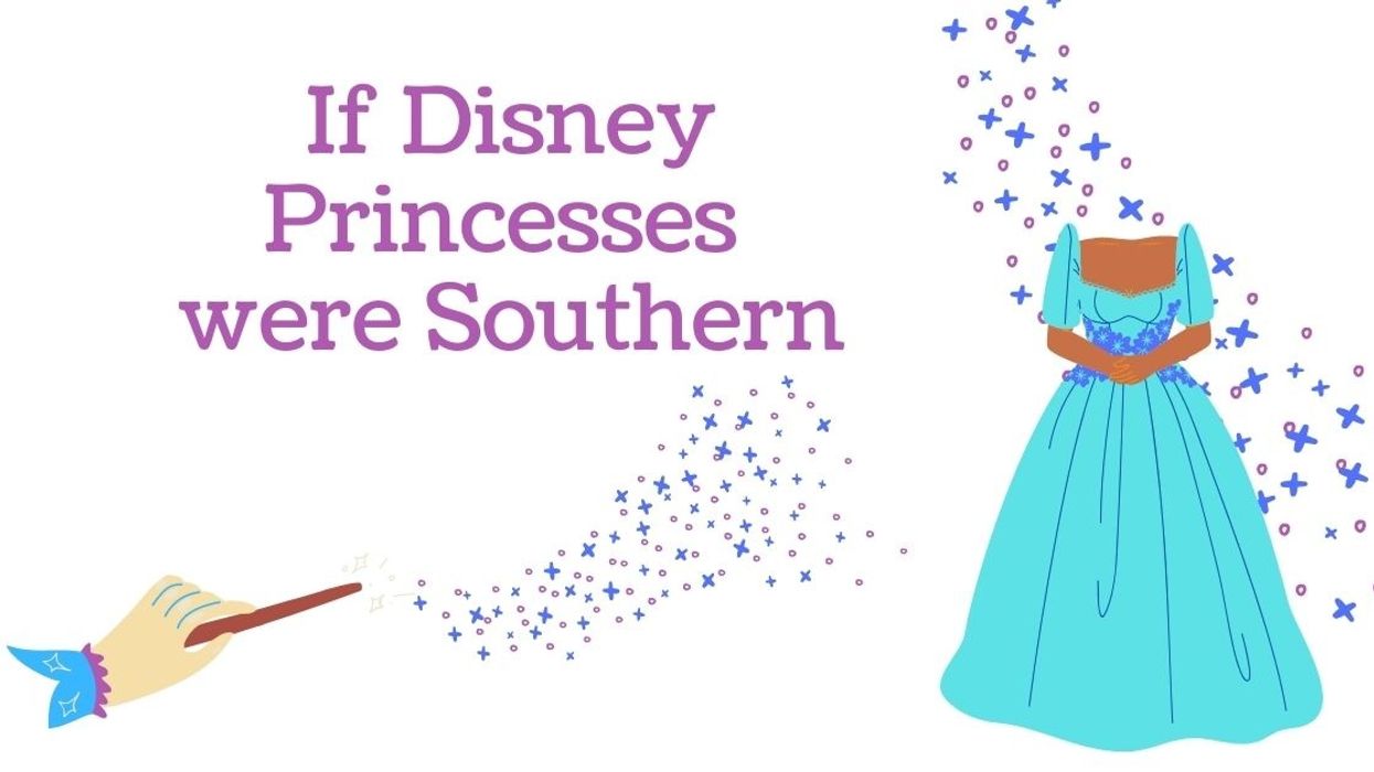If Disney princesses were Southern