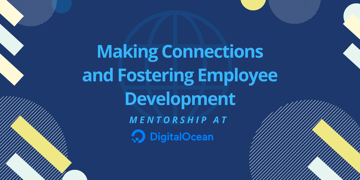 How DigitalOcean’s Mentorship Program Prioritizes Employee Development