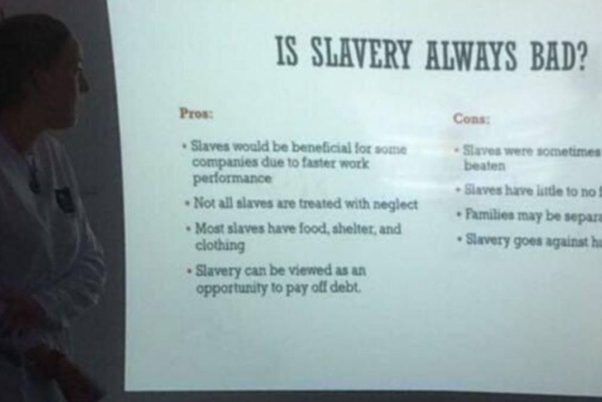 A class presentation listing 'pros' and 'cons' of slavery is why we need racism education