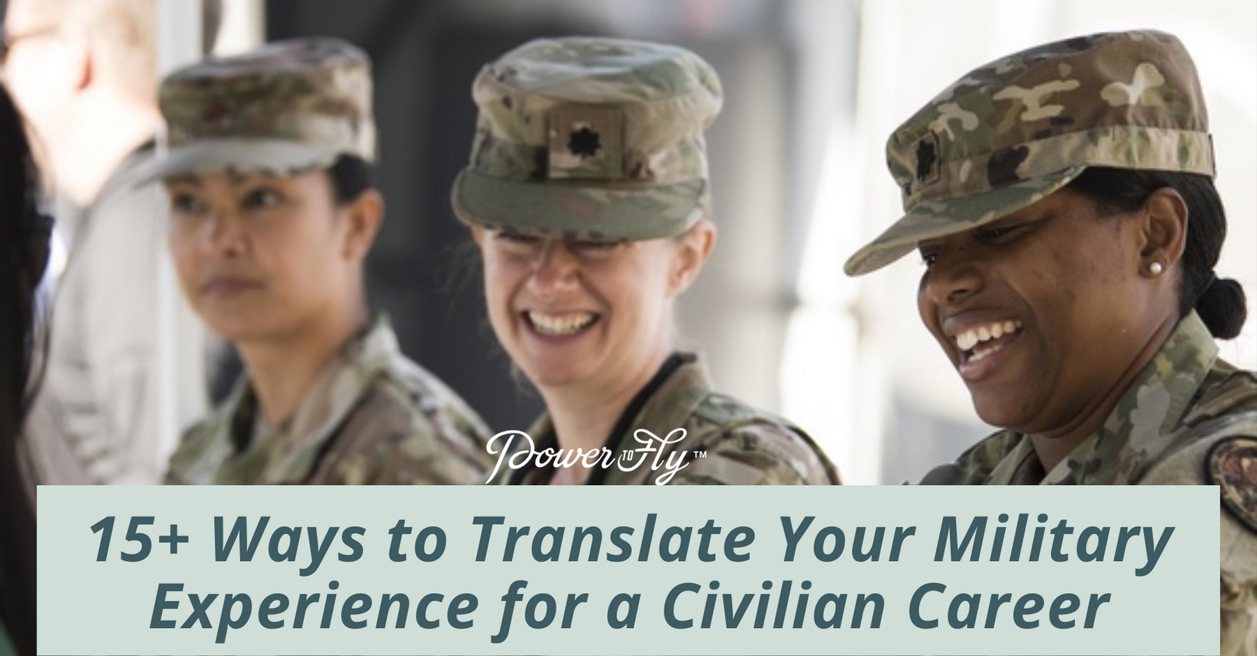 15+ Ways to Translate Your Military Experience for a Civilian Career