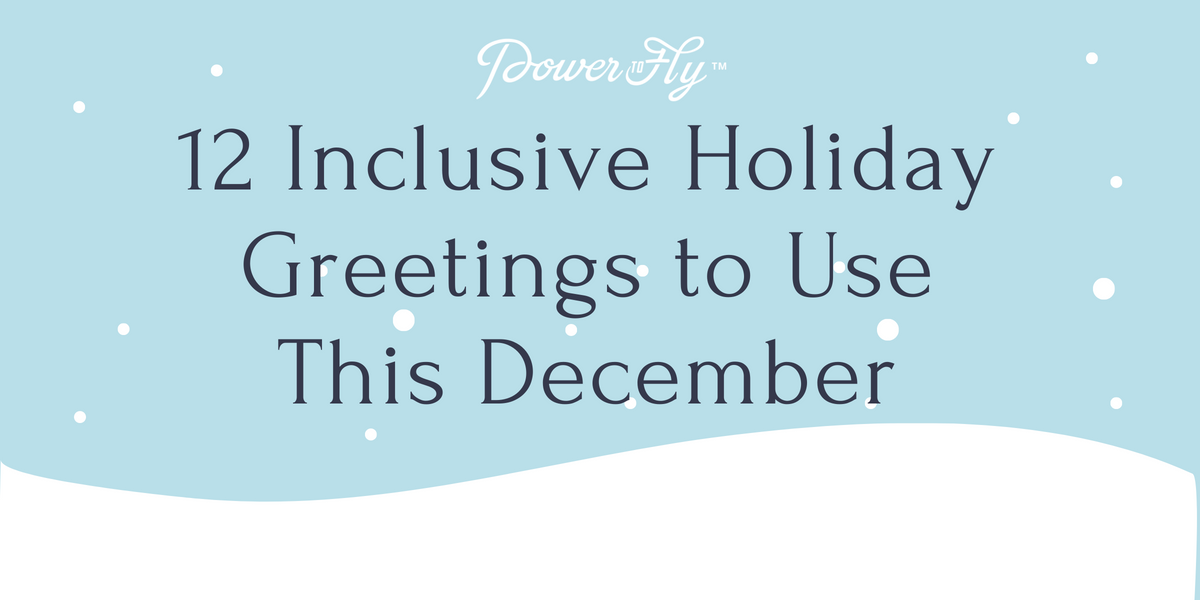 12 Inclusive Holiday Greetings to Use This December PowerToFly Blog