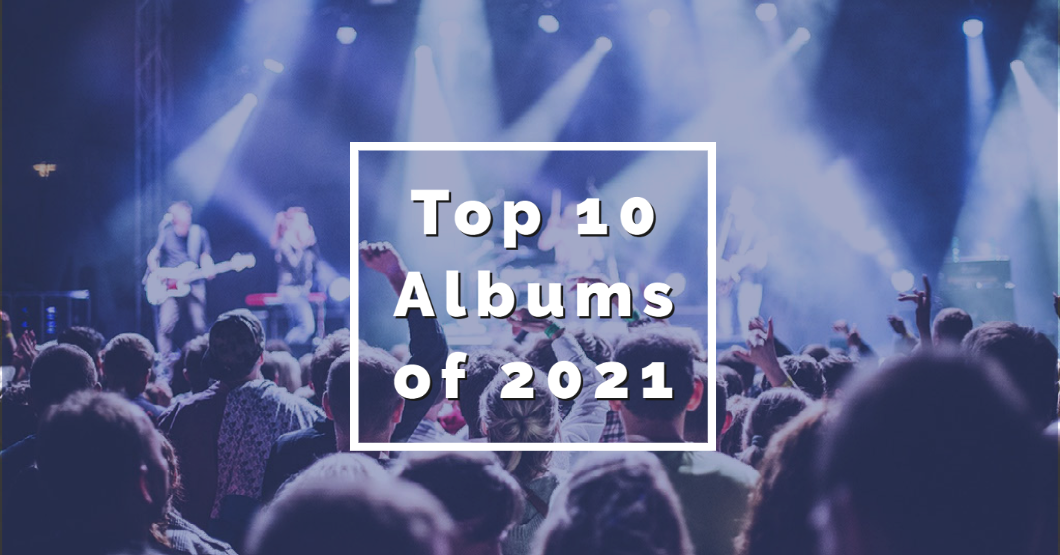 The Top 10 Albums of 2021