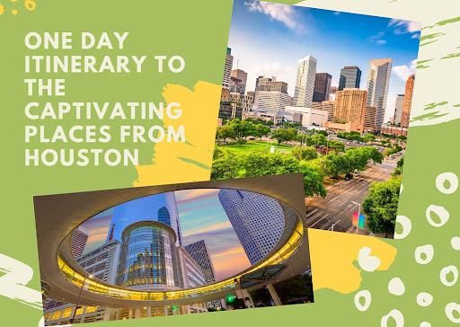 One-day itinerary to the captivating places from Houston