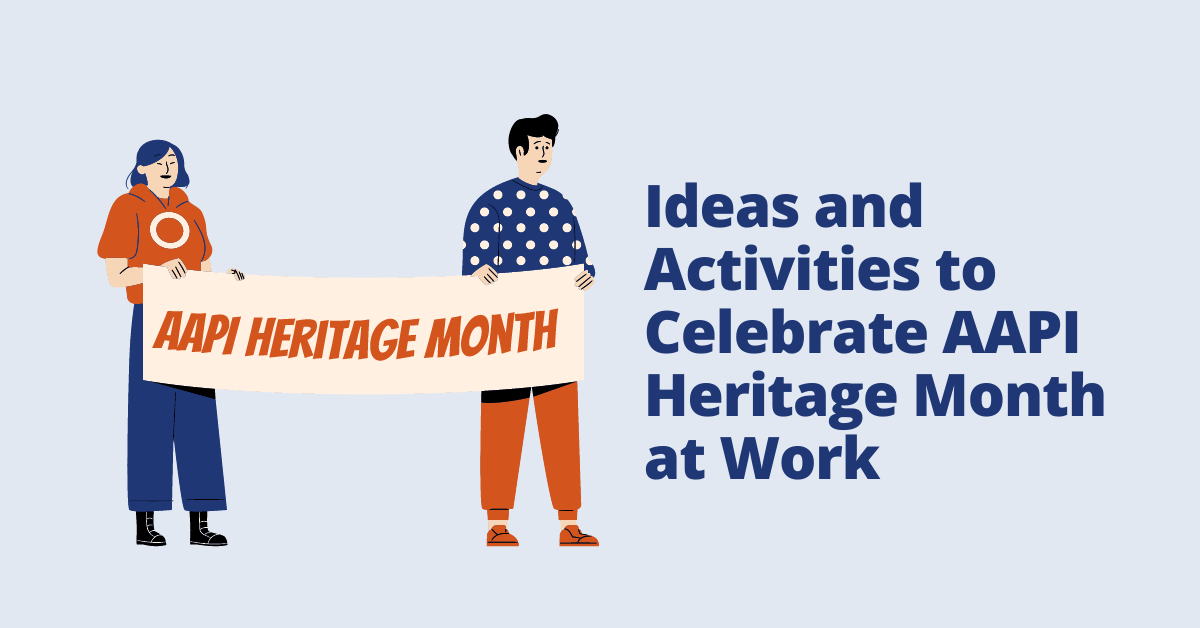 Ideas and Activities to Celebrate AAPI Heritage Month at Work