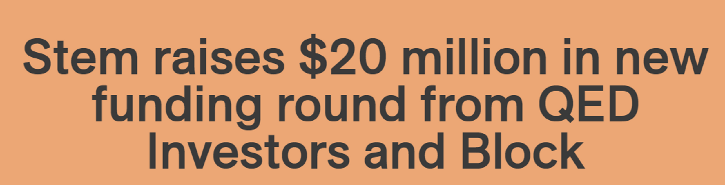 Stem raises $20 million in new funding round from QED Investors and Block