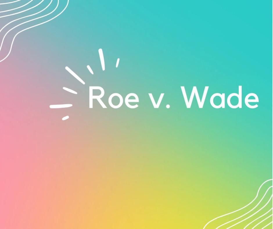 Roe V. Wade Is Overturned