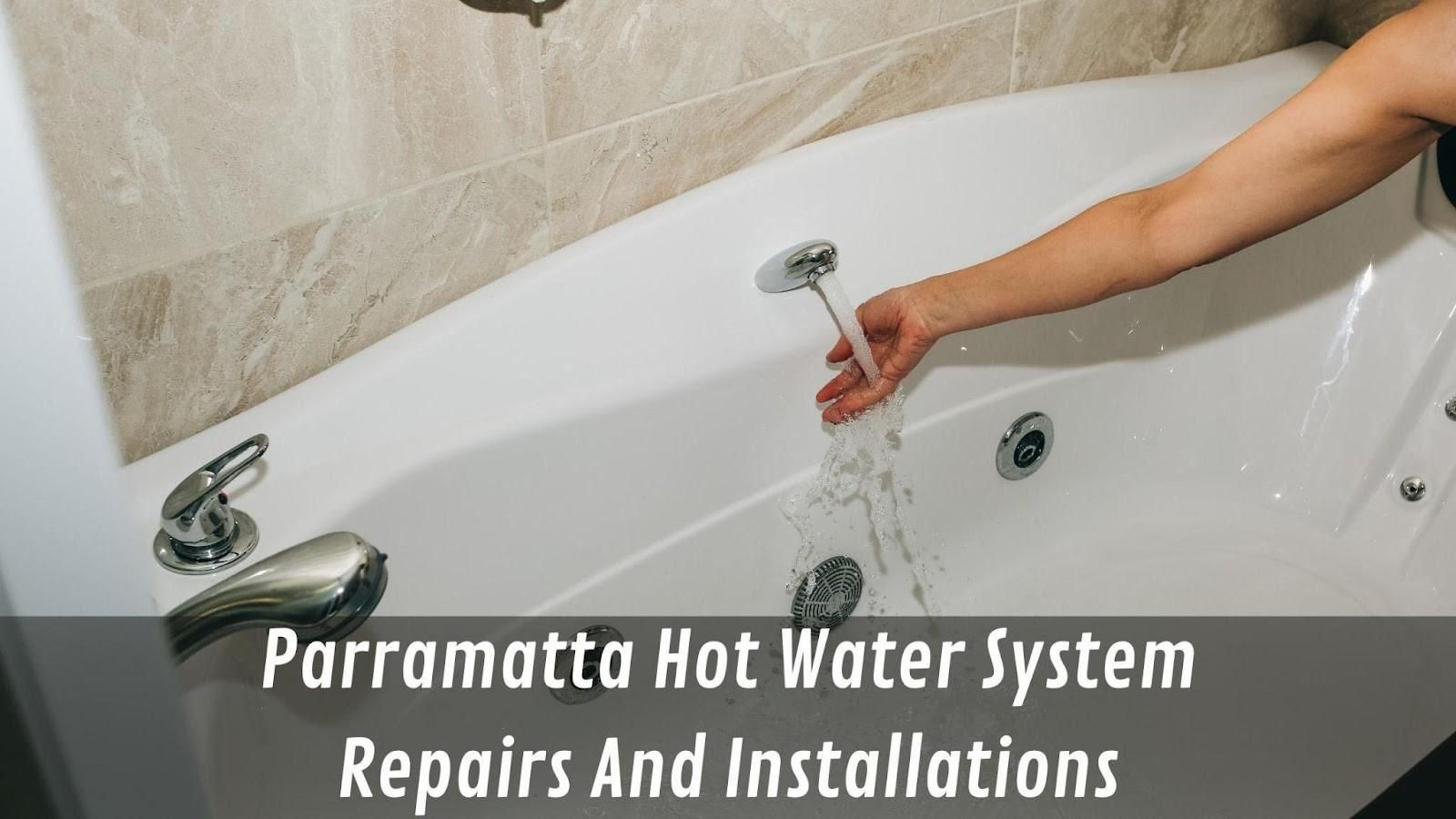Parramatta Hot Water System Repairs And Installations