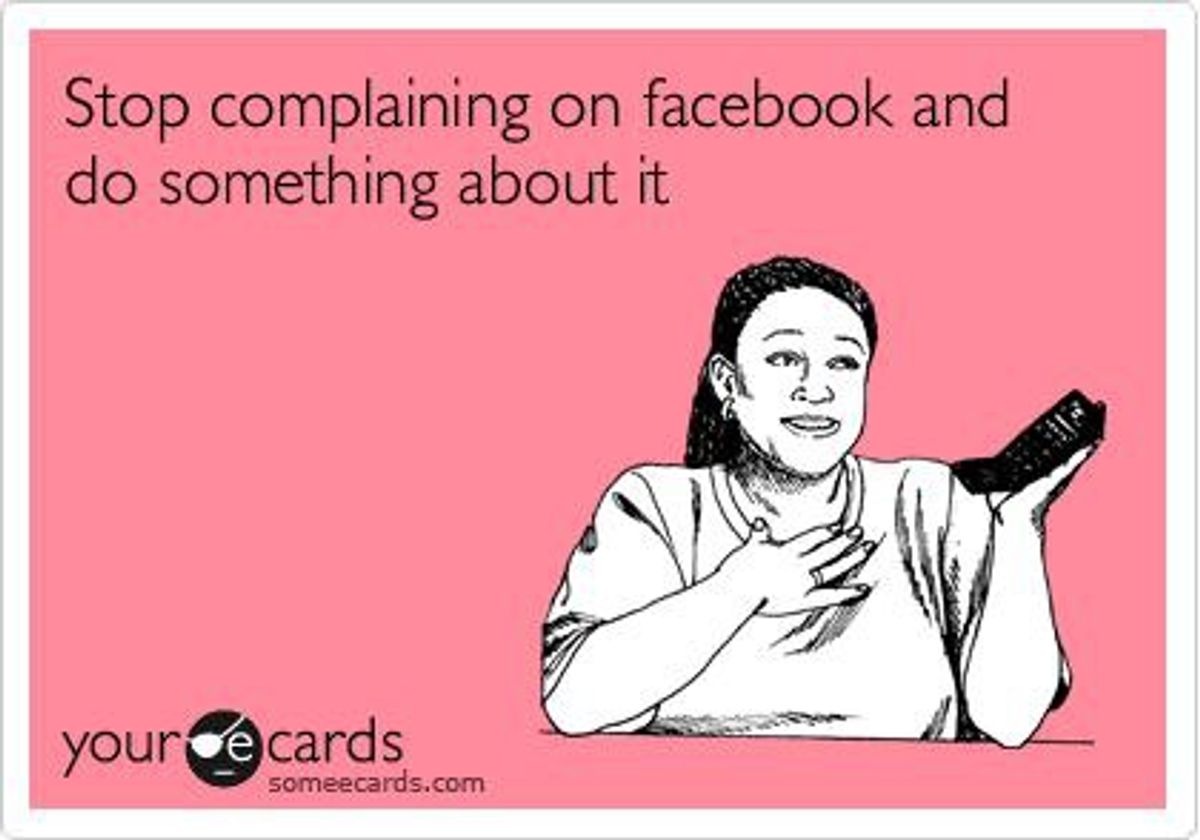 Complaining On Facebook Isn't Helping Anyone