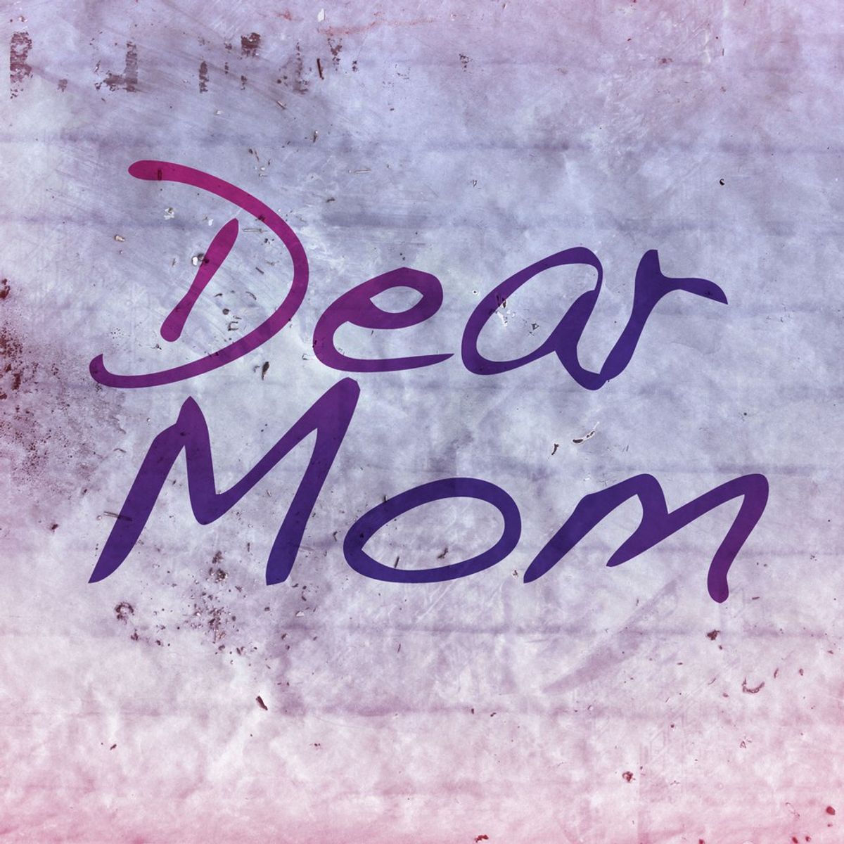 Dear Mom