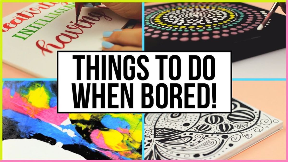 9 Things To Do When You're Bored