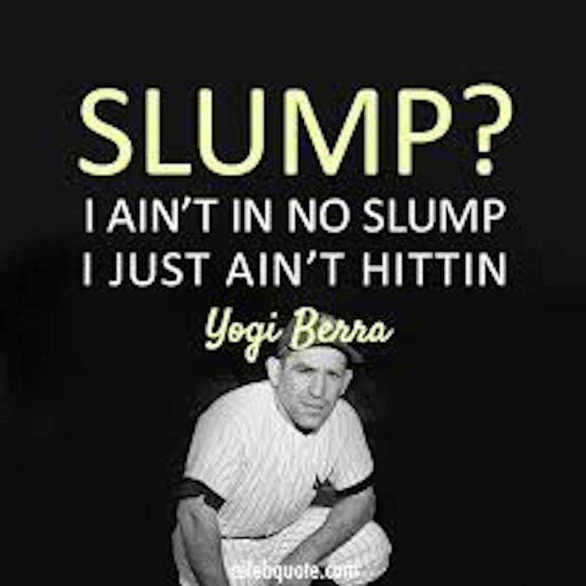 DON'T GET CAUGHT IN A SLUMP