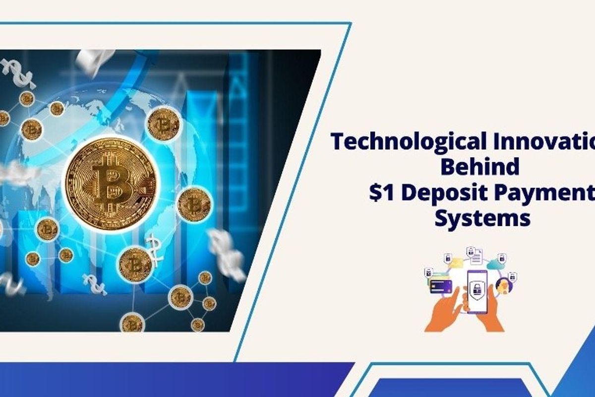 Technological Innovations Behind $1 Deposit Payment Systems