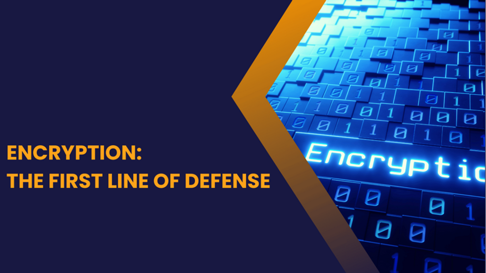 an illustration showing encryption as thre first line of defense.