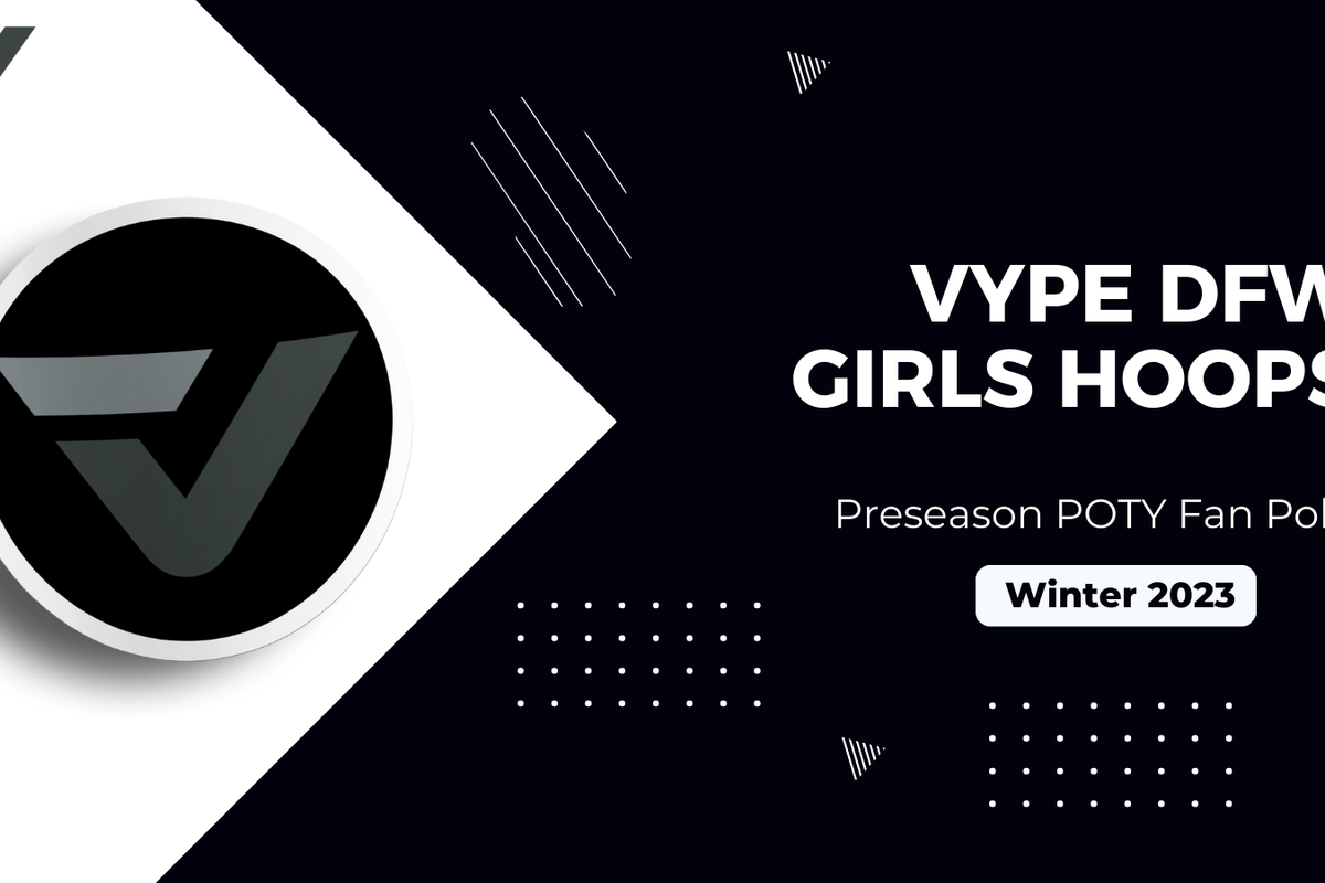 VYPE DFW 2023-24 Public School Girls Hoops Preseason Player of the Year Fan Poll