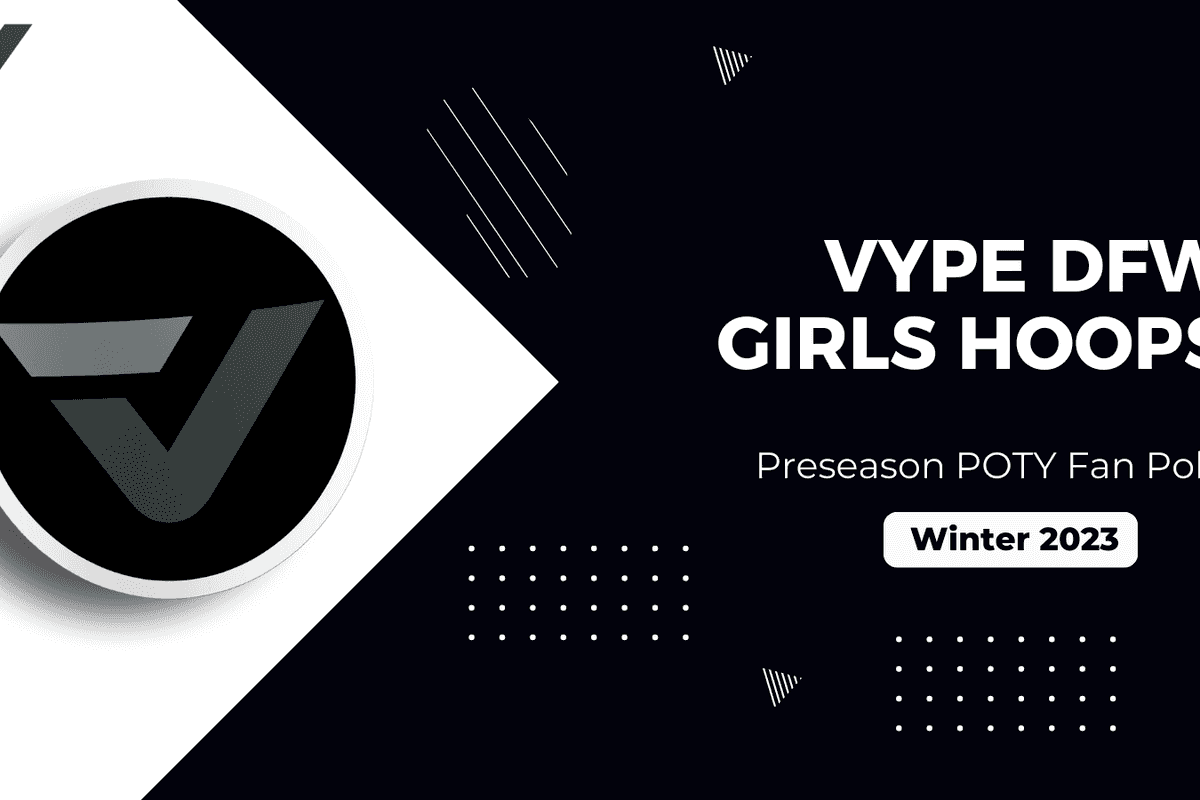 VYPE DFW 2023-24 Public School Girls Hoops Preseason Player of the Year Fan Poll