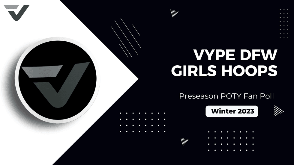 VYPE DFW 2023-24 Public School Girls Hoops Preseason Player of the Year Fan Poll