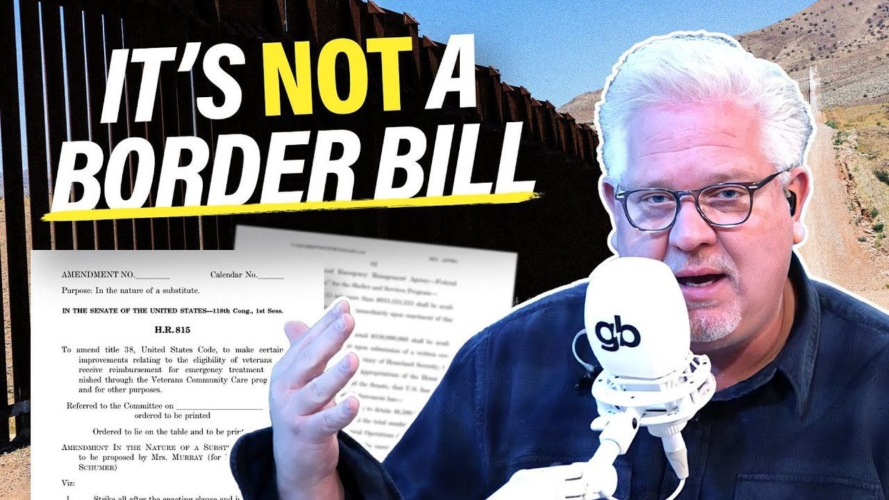 ‘Don’t be FOOLED’ What’s in the Senate's new ‘border’ bill Glenn Beck ‘Don’t be FOOLED’ What’s in the Senate's new ‘border’ bill Glenn Beck