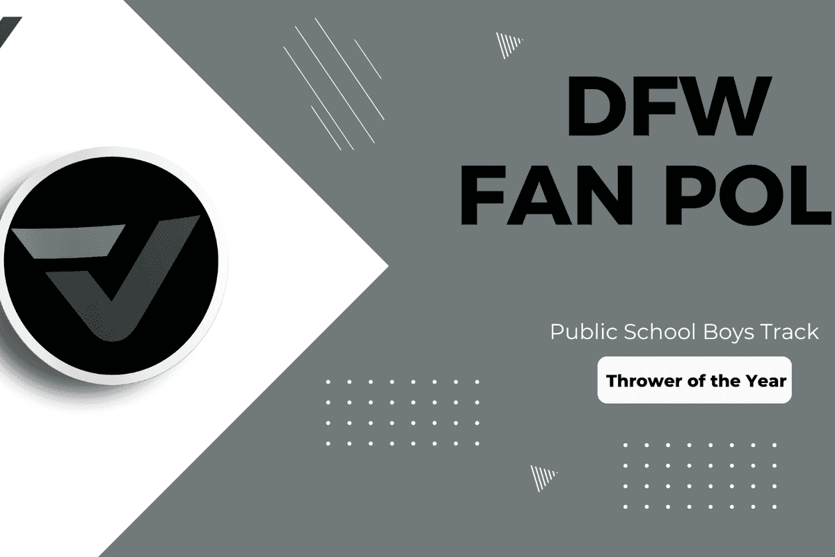 VYPE DFW Public School Track Boys Thrower of the Year Fan Poll