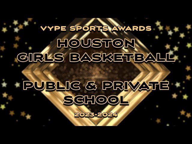 VYPE AWARDS: Public & Private School Girls Basketball by Houston Methodist Orthopedics & Sports Medicine