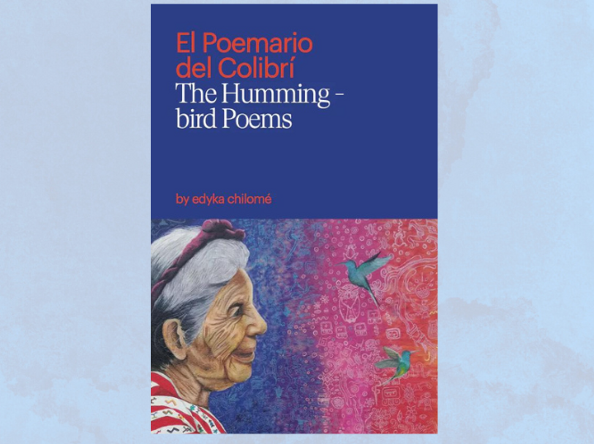 Book cover \u201cEl Poemario del Colibr\u00ed | The Hummingbird Poems\u201d by Edyka Chilom\u00e9